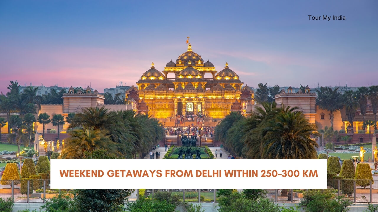 Weekend Getaways from Delhi Within 250–300 km